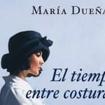 El tiempo entre costuras, de María Dueñas