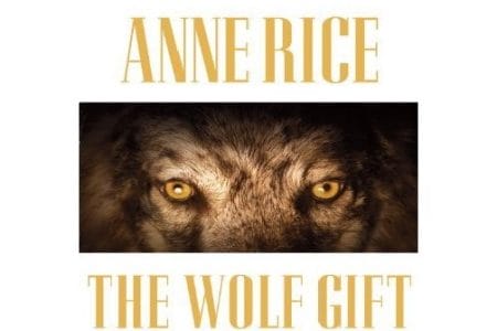 The Wolf Gift, Anne Rice escribe sobre licántropos