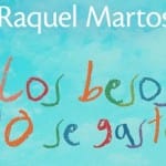 Los besos no se gastan, la primera novela de Raquel Martos